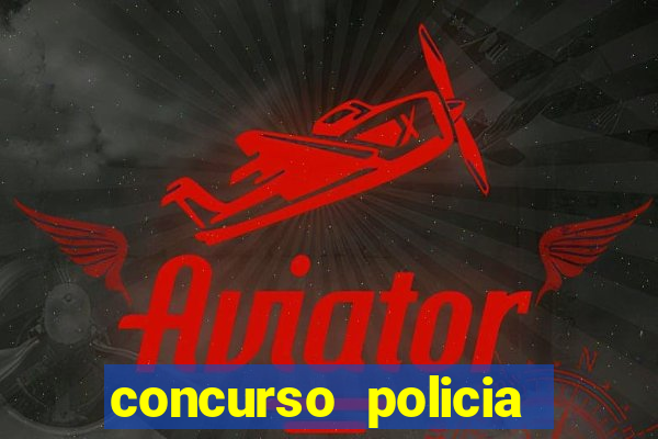 concurso policia civil bahia